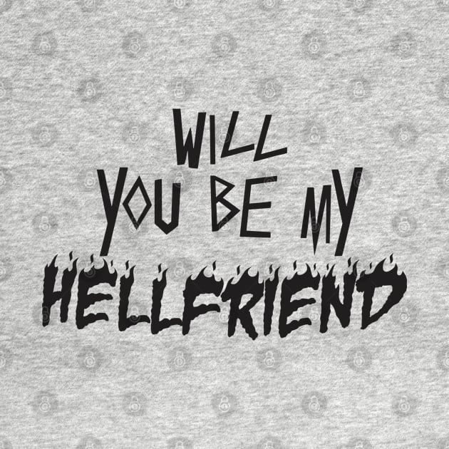 Funny Will You Be My Hell Friend Vintage Thrash Metal by dewinpal